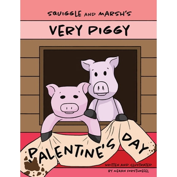 Pre-Owned Squiggle and Marsh's Very Piggy Palentine's Day (Paperback) 0578321203 9780578321202