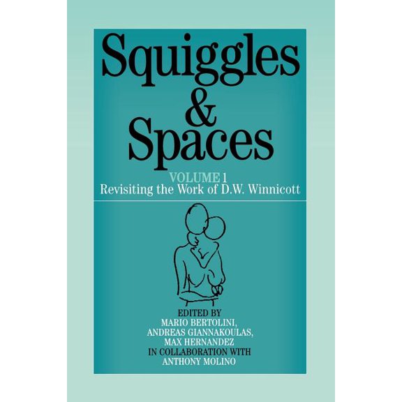 Squiggles and Spaces: Revisiting the Work of D. W. Winnicott, Volume 1, (Paperback)