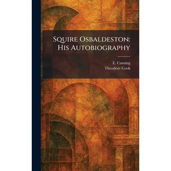 Squire Osbaldeston: His Autobiography, (Hardcover)