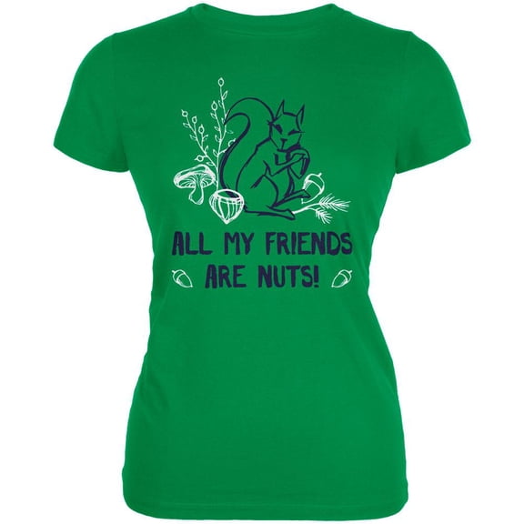 Squirrel All My Friends are Nuts Juniors Soft T Shirt Irish Green 2XL