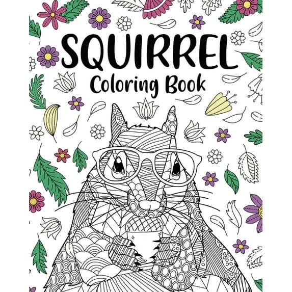 Squirrel Coloring Book: Adults Coloring Books for Squirrel Lovers, Squirrel Patterns Zentangle, (Paperback)