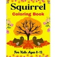 thumbnail image 1 of Squirrel Coloring Book For Kids Ages 8-12: A Cute Collection Of 40 Coloring Pages (Beautiful gifts for Children's), (Paperback), 1 of 1