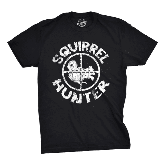 Squirrel Hunter T Shirt Funny Hunting Shirt Gift for Hunters Hilarious Rude Tee Graphic Tees