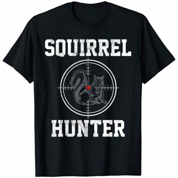 Squirrel Hunter T-Shirt - Hunting Shirt Gift T-Shirt, Birthday Gift