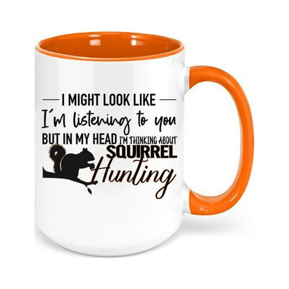 Squirrel Hunting, Small Game, Hunting Mug, Thinking About Squirrel Hunting, Squirrel Hunter Mug, Gift For Him, Dad Mug, Small Game Hunting, ORANGE