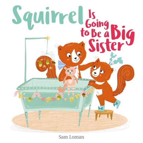 Squirrel Is Going to Be a Big Sister, (Hardcover)