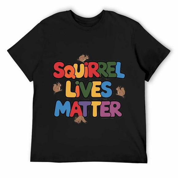 Squirrel Lives Matter - Popular Funny Quote T-Shirt