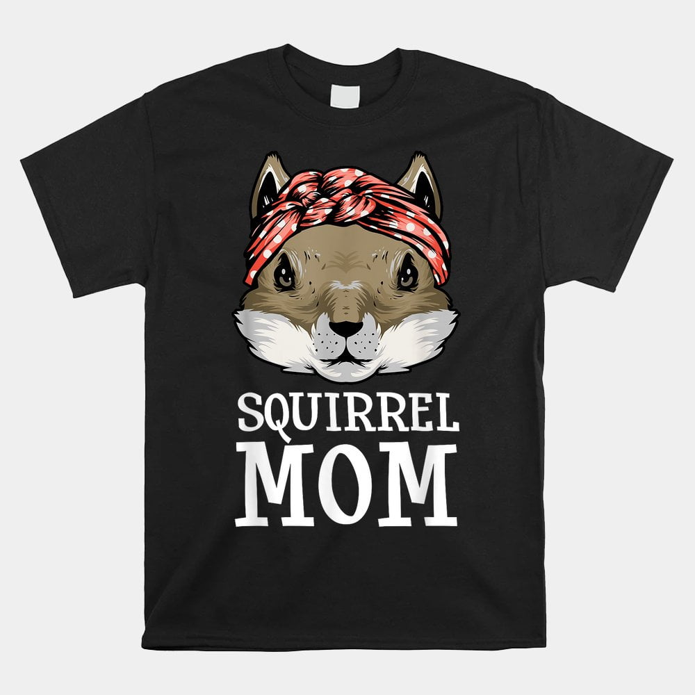 Squirrel Mom Rodent Gopher Chipmunk Shirt