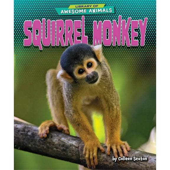 Library of Awesome Animals Set Three Squirrel Monkey, (Hardcover)