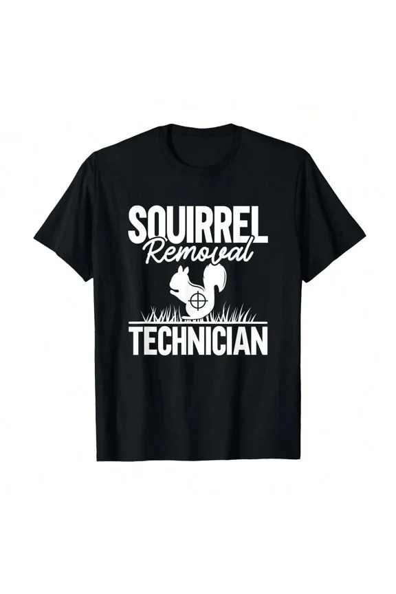 Squirrel Removal Technician Funny Hunting Pest Control Graphic T-Shirt for Men and Women