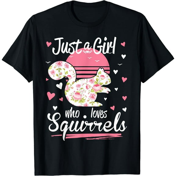 Squirrel Shirt. Just A Girl Who Loves Squirrels T-Shirt