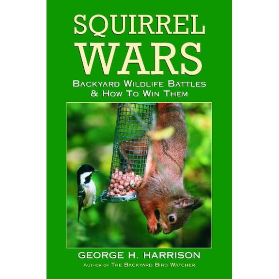 Pre-Owned Squirrel Wars: Backyard Wildlife Battles & How to Win Them (Paperback) 1572232986 9781572232983