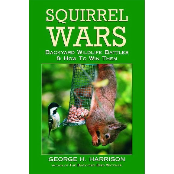 Pre-Owned Squirrel Wars: Backyard Wildlife Battles & How to Win Them (Paperback) 1572232986 9781572232983
