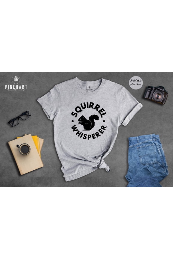 Squirrel Whisperer Shirt, Cute Squirrel Tee, Nature Shirt, Animal Lover, Squirrels Apparel, Squirrels Lover Tee All Size S-5Xl