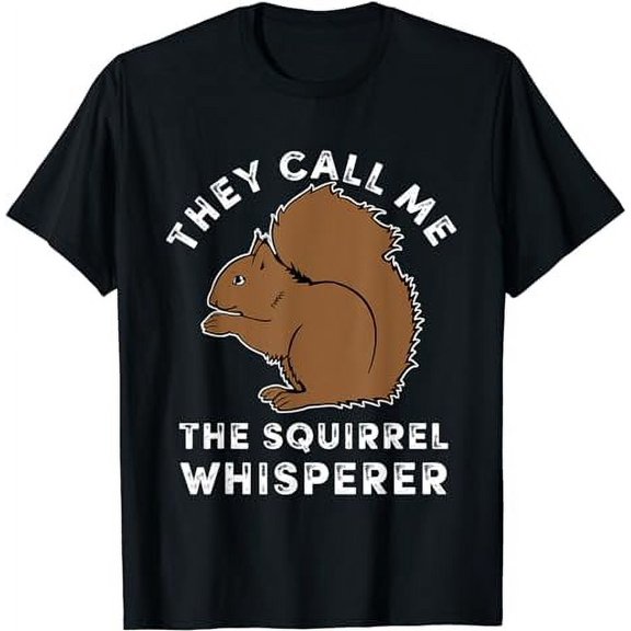 Squirrel Whisperer T Shirt Funny Spirit Animal Lover Tee