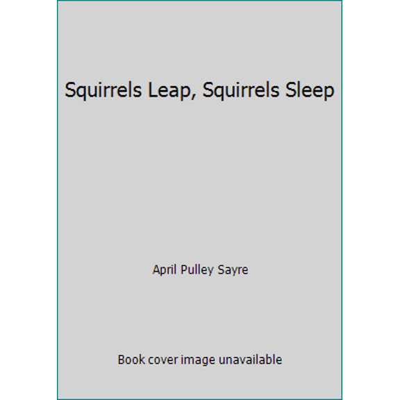 Pre-Owned Squirrels Leap, Squirrels Sleep (Paperback) 1338257072 9781338257076