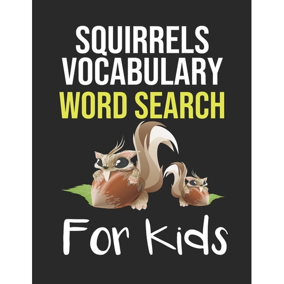 Squirrels Vocabulary Word Search for Kids : Sight Words Word Search Puzzles For Kids With High Frequency Words Activity Book For Pre-K Kindergarten 1st 2nd 3rd Grade And Nouns (Paperback)