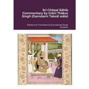 Srī Chōpaī Sāhib Commentary by Giānī Thākur Singh Damdamī Taksāl wāle, Paperback