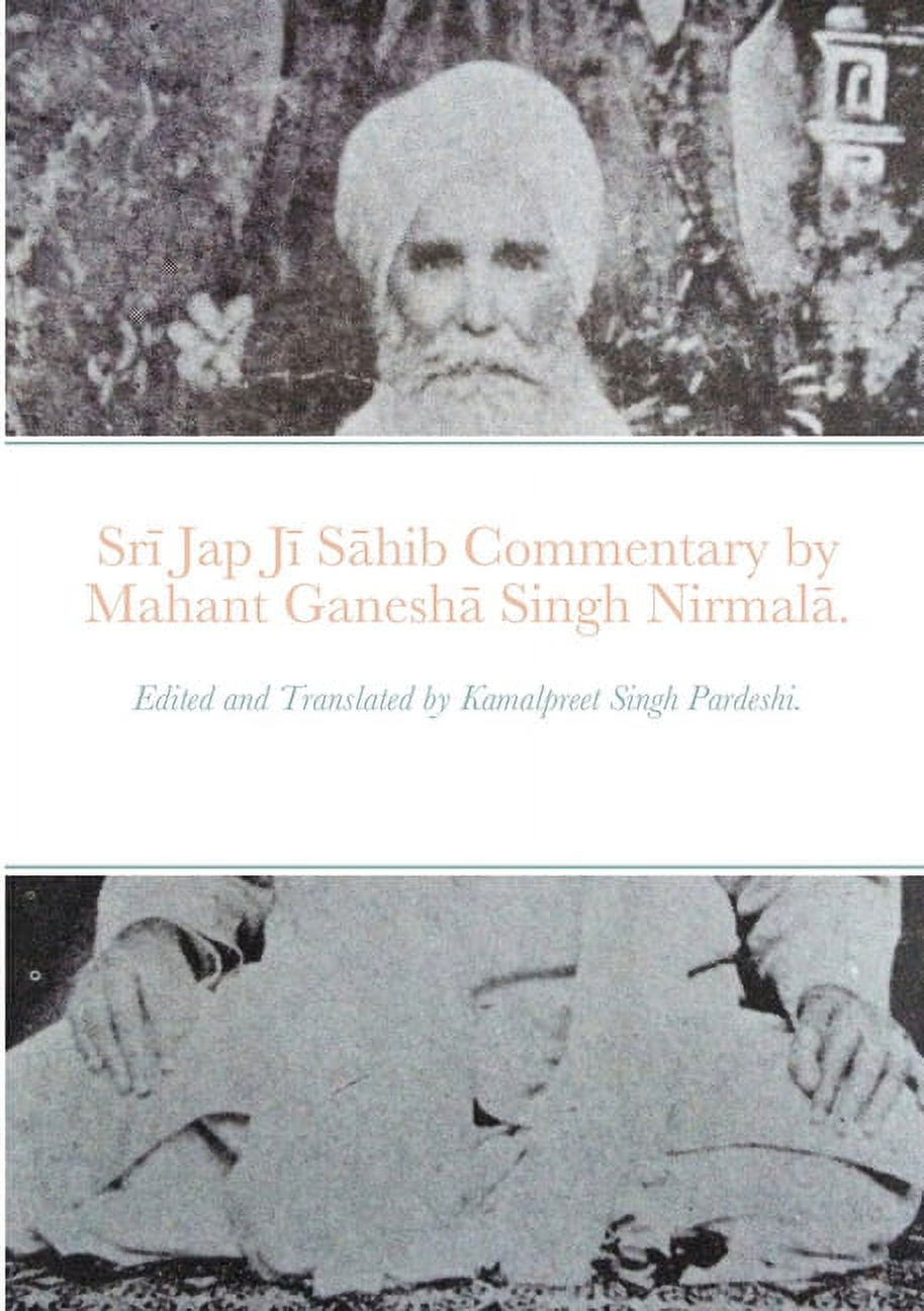 Sr Jap J Shib commentary by Mahant Ganesh Singh Nirmal.: Edited and Translated by Kamalpreet Singh Pardeshi. (Paperback)