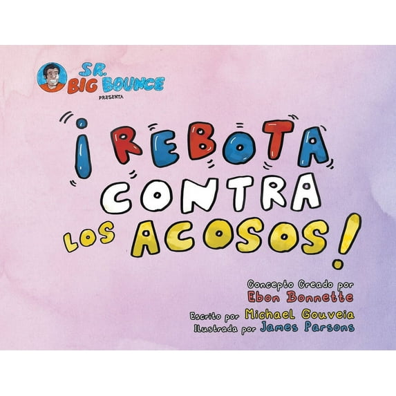 Sr. Big Bounce Presenta ¡Rebota Contra los Acosos! (Paperback)