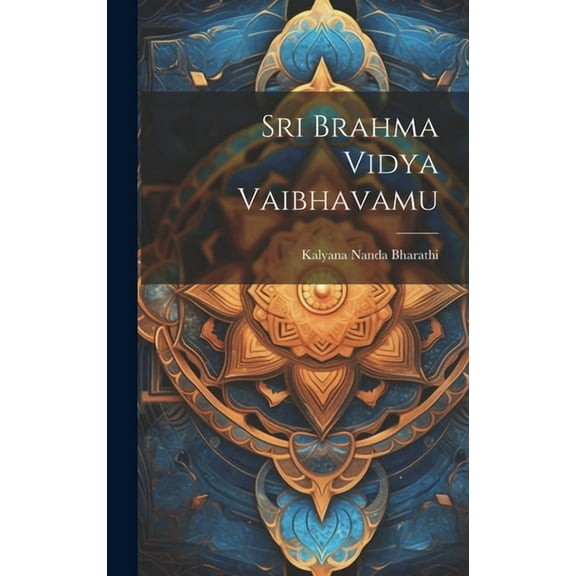 Sri Brahma Vidya Vaibhavamu (Hardcover)
