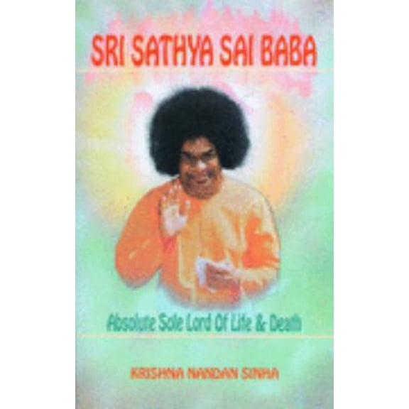 Pre-Owned Sri Sathya Sai Baba - Absolute Sole Lord of Life & Death (Paperback) 8120715640 9788120715646