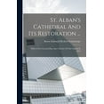 thumbnail image 1 of St. Alban's Cathedral And Its Restoration ... : With A New Ground Plan And A Picture Of The Church In 1875 (Paperback), 1 of 1
