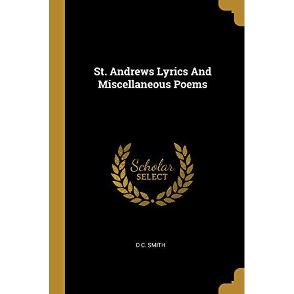 St. Andrews Lyrics And Miscellaneous Poems Paperback 1010498975 9781010498971 D C. Smith