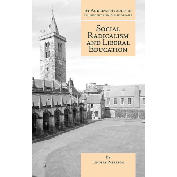St Andrews Studies in Philosophy and Pub Social Radicalism and Liberal Education, (Paperback)