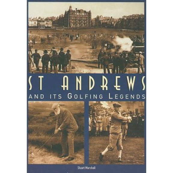 Pre-Owned St. Andrews and Its Golfing Legends (Paperback) 0752418122 9780752418124