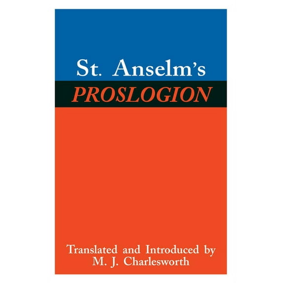 St. Anselm's Proslogion: With a Reply on Behalf of the Fool by Gaunilo and the Author's Reply to Gaunilo, (Hardcover)