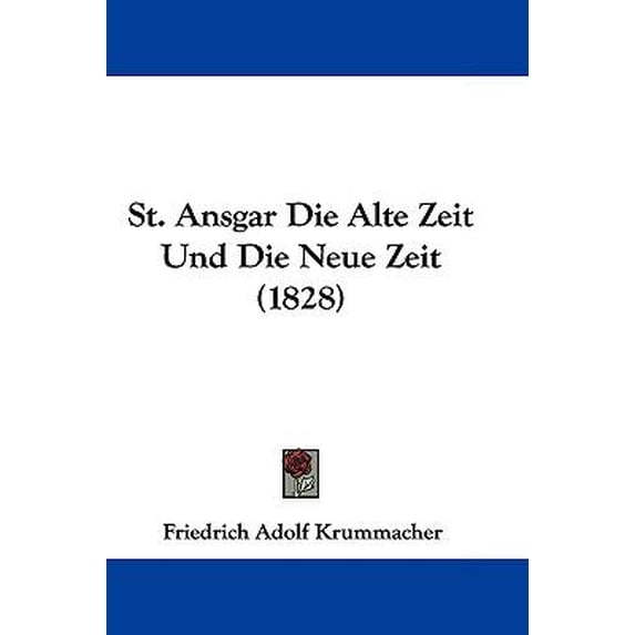 St. Ansgar Die Alte Zeit Und Die Neue Zeit (1828) Paperback