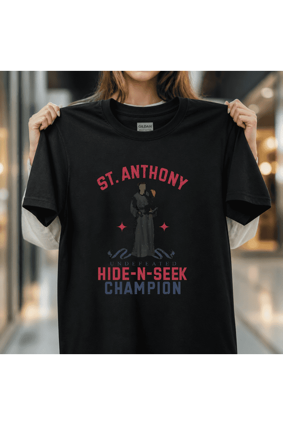 St Anthony Undefeated Hide n Seek Champion Funny Religious Unisex T-Shirt, S- 5XL