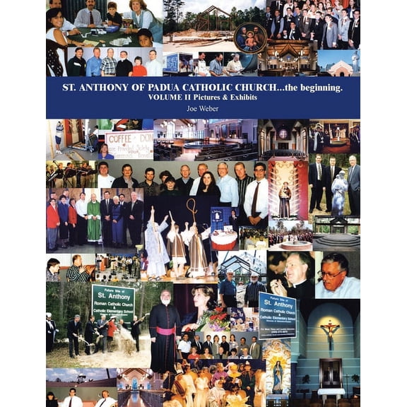 St. Anthony of Padua Catholic Church the Beginning, Pictures & Exhibits
