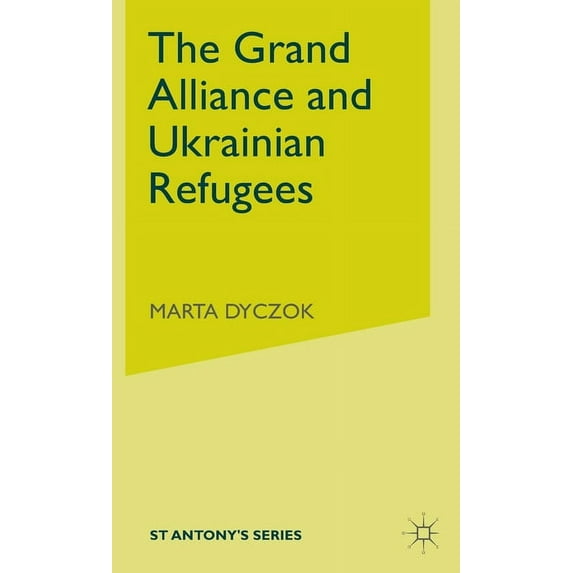 St Antony's The Grand Alliance and Ukrainian Refugees, (Hardcover)