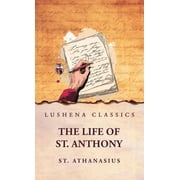 St. Athanasius The Life of St. Anthony The Life of St. Anthony by Athanasius, Hardcover