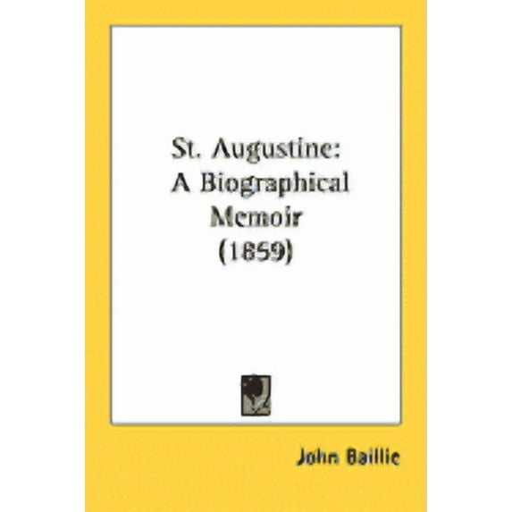 St. Augustine : A Biographical Memoir