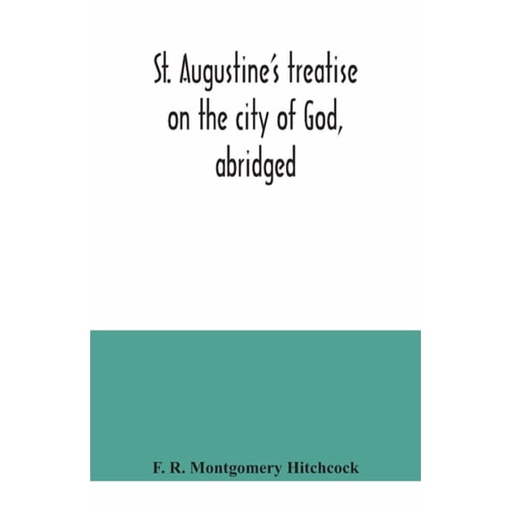 St. Augustine's treatise on the city of God, abridged, (Paperback)