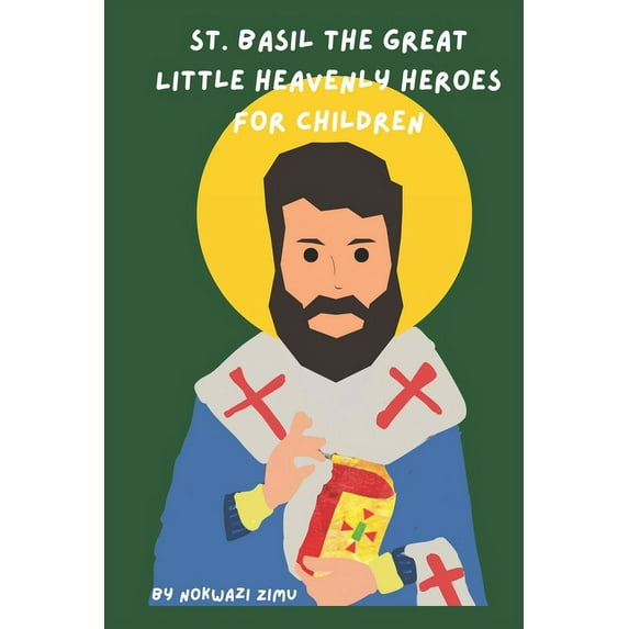 St. Basil The Great: Little Heavenly Heroes for Children (Paperback) by Nokwazi Zimu