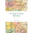 thumbnail image 1 of St. Clair County, Alabama: History 1534-1846 (Paperback), 1 of 1