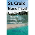 thumbnail image 1 of St. Croix Island Travel Guide, USVI: Vacation, Holiday, Honeymoon, (Paperback), 1 of 1