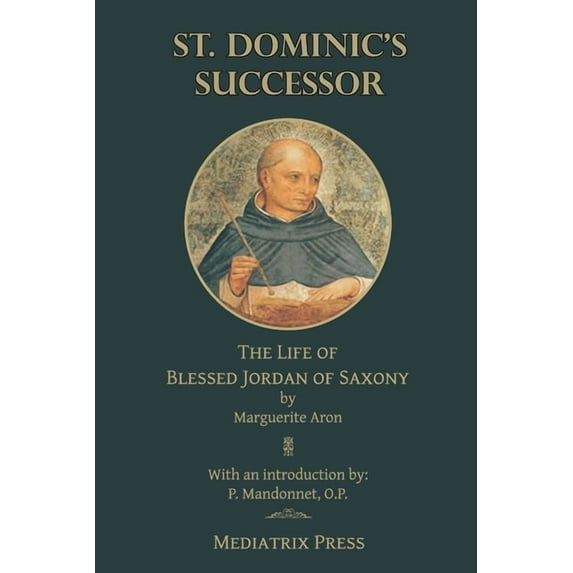 St. Dominic's Successor: The Life of Blessed Jordan of Saxony, (Paperback)