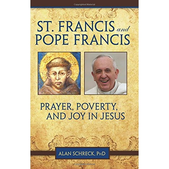 Pre-Owned St. Francis and Pope Francis: Prayer, Poverty, and Joy in Jesus (Paperback) 1612787886 9781612787886