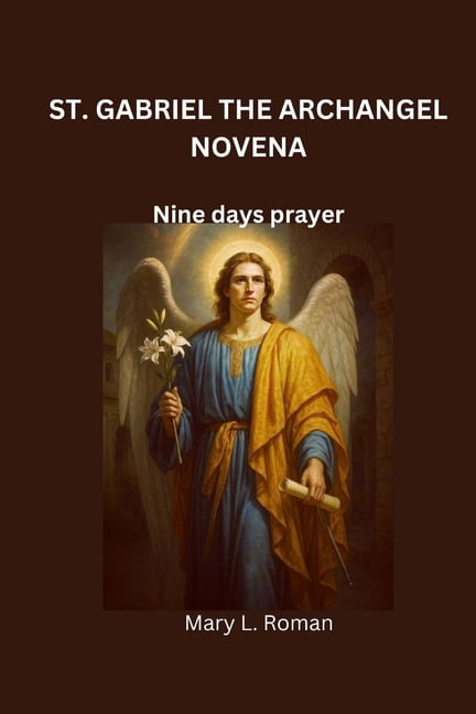 St. Gabriel the Archangel Novena: Nine days prayer, (Paperback)