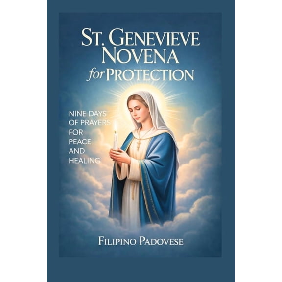 Filipino Novena Prayer Books St. Genevieve Novena for Protection: Nine Days Prayers For Peace and Healing, Book 6, (Paperback)