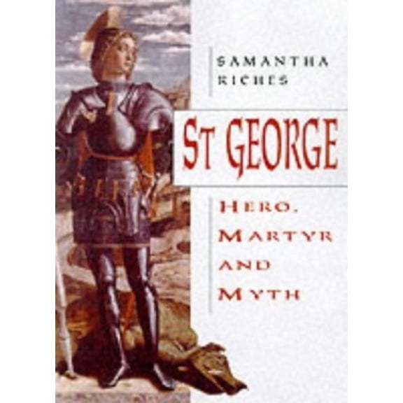 Pre-Owned St George: Hero, Martyr and Myth (Hardcover) 0750924527 9780750924528
