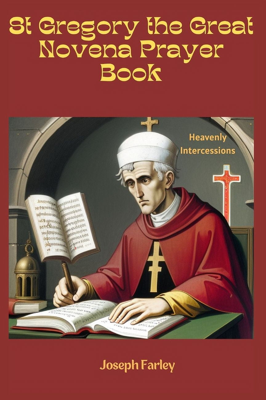 St Gregory the Great Novena Prayer Book: Heavenly Intercessions (Paperback) by Joseph Farley