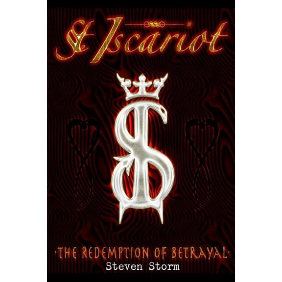 St. Iscariot: The Redemption of Betrayal Paperback 153065825X 9781530658251 Steven Storm