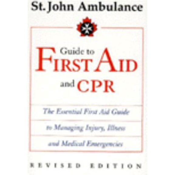 Pre-Owned St. John's Ambulance Guide to First Aid & CPR: The Essential First Aid Guide to Managing Injury, (Paperback) by St John Ambulance