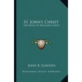 thumbnail image 1 of St. Johns Christ: The Basis Of Religious Unity Paperback 1163182516 9781163182512 John B. Cowden, 1 of 1